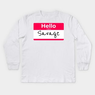 Hello I am a SAVAGE Kids Long Sleeve T-Shirt